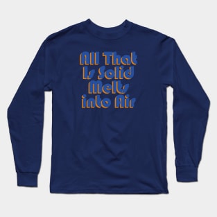 ALL THAT IS SOLID MELTS INTO AIR Long Sleeve T-Shirt